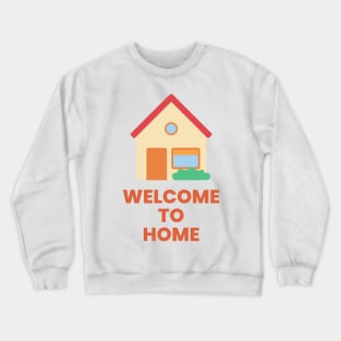 Welcome to home real estate Crewneck Sweatshirt